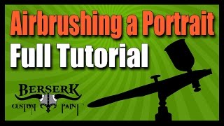 Airbrushing A Portrait  Full Tutorial