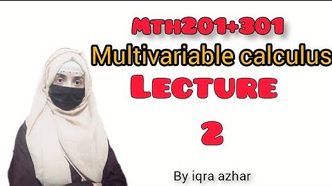 Mth201/Mth301 Lecture 2 ||#multivariablecalculus ||#mth201 #mth301 |