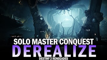 Solo Master Conquest Derealize [Destiny 2 Renegades]