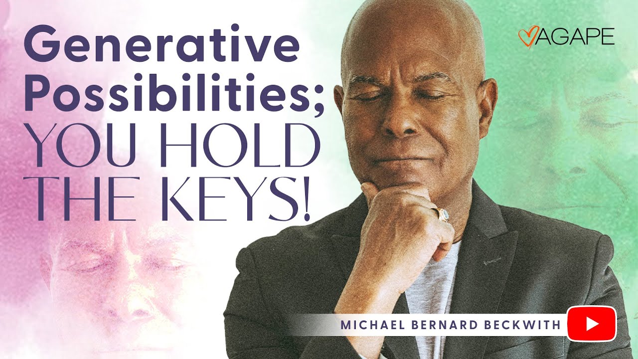Generative Possibilities; You Hold The Keys! w/ Michael B. Beckwith