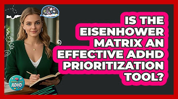 Is The Eisenhower Matrix An Effective ADHD Prioritization Tool? - Managing Your ADHD