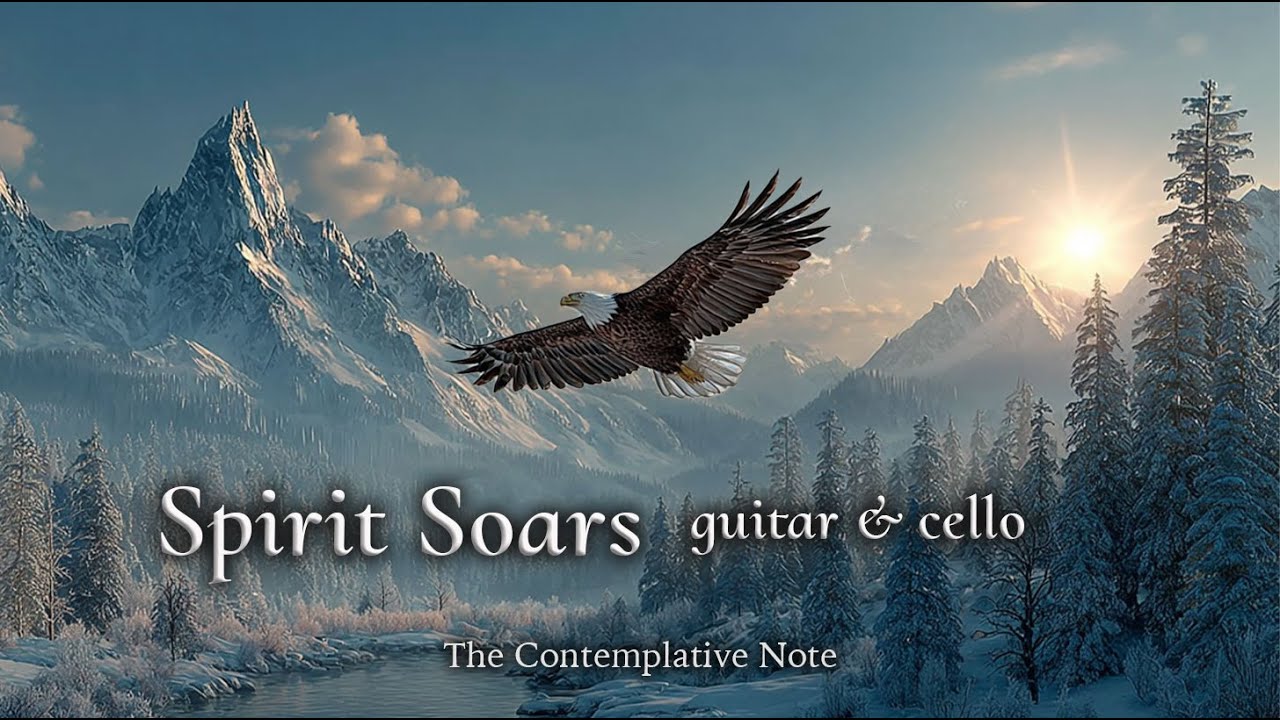 Where the Spirit Soars 🦅🏔️ Relaxing Acoustic Guitar & Cello