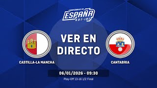 CASTILLA-LA MANCHA vs CANTABRIA | Play-Off 13-16 | 1/2 Final | CESA Cadete Masculino