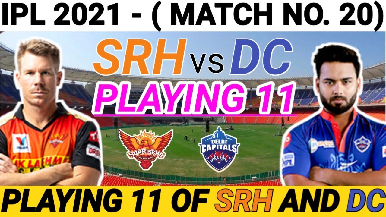 IPL 2021 Sunrisers Hyderabad Vs Delhi Capitals Playing11 | SRH vs DC Playing11 | IPL 2021 Match