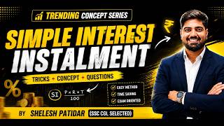 Simple Interest Instalment Made Easy | SSC CGL 2026 Maths Trending Concept Series by Shelesh Patidar
