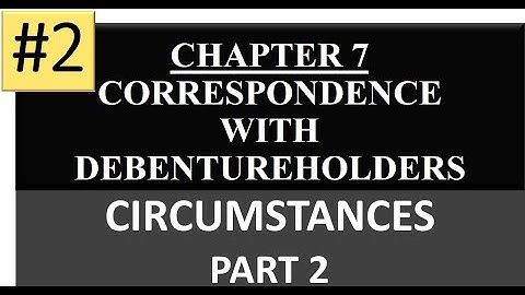 CIRCUMSTANCES | CHAPTER 7 CORRESPONDENCE WITH DEBENTUREHOLDERS | SP NEW SYLLABUS 2020 | PART 2