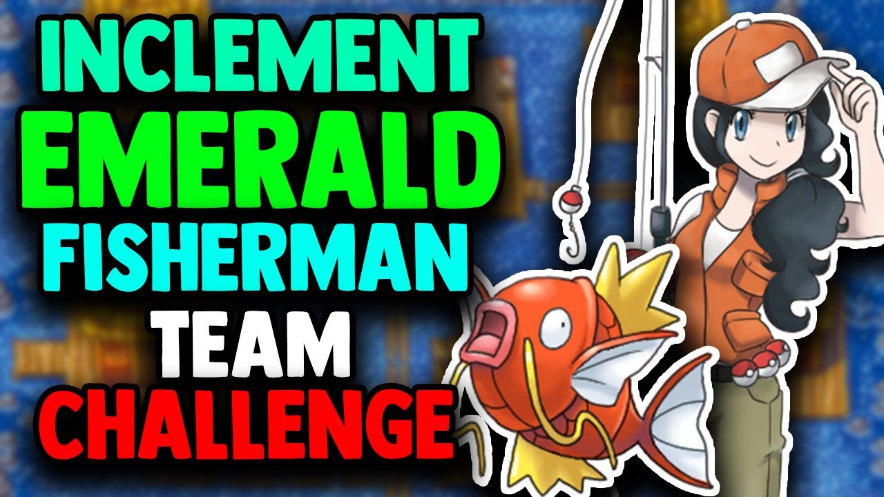 Can I Beat Pokemon INCLEMENT EMERALD With ONLY A FISHERMAN TEAM! (HARD MODE)