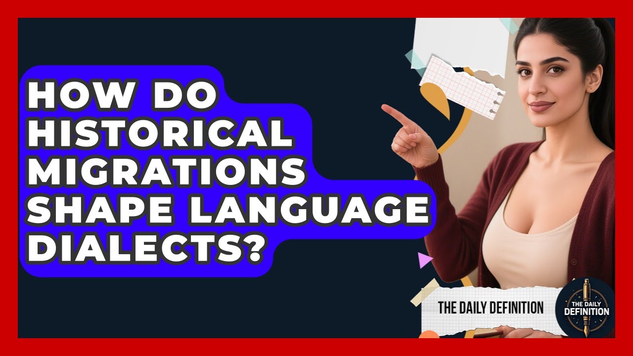 How Do Historical Migrations Shape Language Dialects? - The Daily Definition