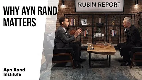 Why Ayn Rand Matters (Dave Rubin Interview with Ya...