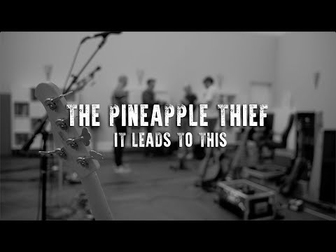 The Pineapple Thief - It Leads to This