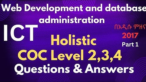 ICT COC Level 4 Web development(WDDBA) COC questions and answers | Theory part 1| ደረጃ 4 የምዘና ጥያቄዎች