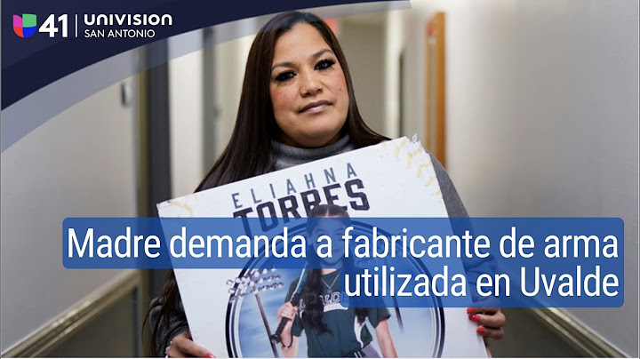 Madre de una víctima de Uvalde demanda a fabricante de armas, la policía y el distrito escolar