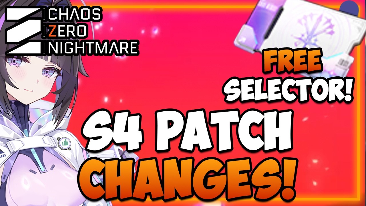 FREE 5⭐Selector I MASSIVE S4 Patch CHANGES! I Chaos Zero