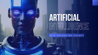 Artificial Intelligence is a friend or enemy? 🤔