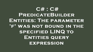 C# : C# PredicateBuilder Entities: The parameter 'f' was not bound in the specified LINQ to Entities