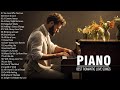 The 200 Most Beautiful Piano Melodies In History - Best Romantic Love Songs Instrumental Of All Time