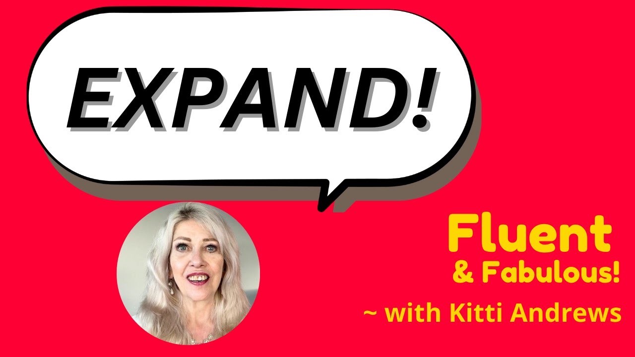 Discover the English word “Expand”! with Kitti Andrews @ Fluent & Fabulous, Wed Jan 21 - 