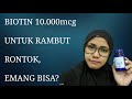 BIOTIN 10.000mcg UNTUK RAMBUT RONTOK, EMANG BISA?