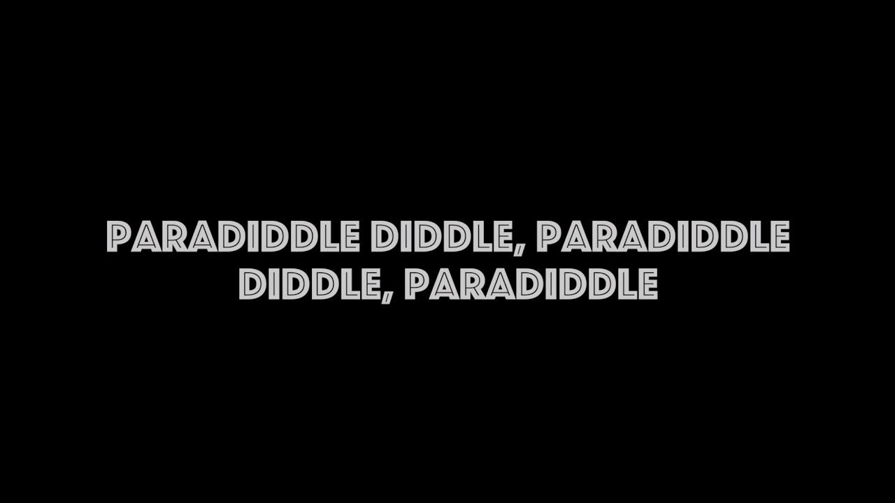 Paradiddle Diddle, Paradiddle Diddle, Paradiddle
