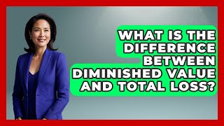 What Is The Difference Between Diminished Value And Total Loss? - Auto Coverage Explained What Is The Difference Between Inherent And Repair Diminished Value