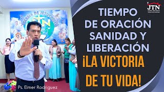 Tiempo de Oración, Sanidad, Liberación  ¡LA VICTORIA DE TU VIDA!  Ps. Elmer Rodríguez