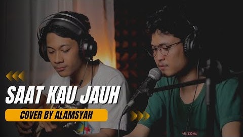 SAAT KAU JAUH - ST12 (LIVE COVER ALAMSYAH PRAWIRA)