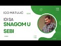 Idi sa snagom u sebi  ico matuli