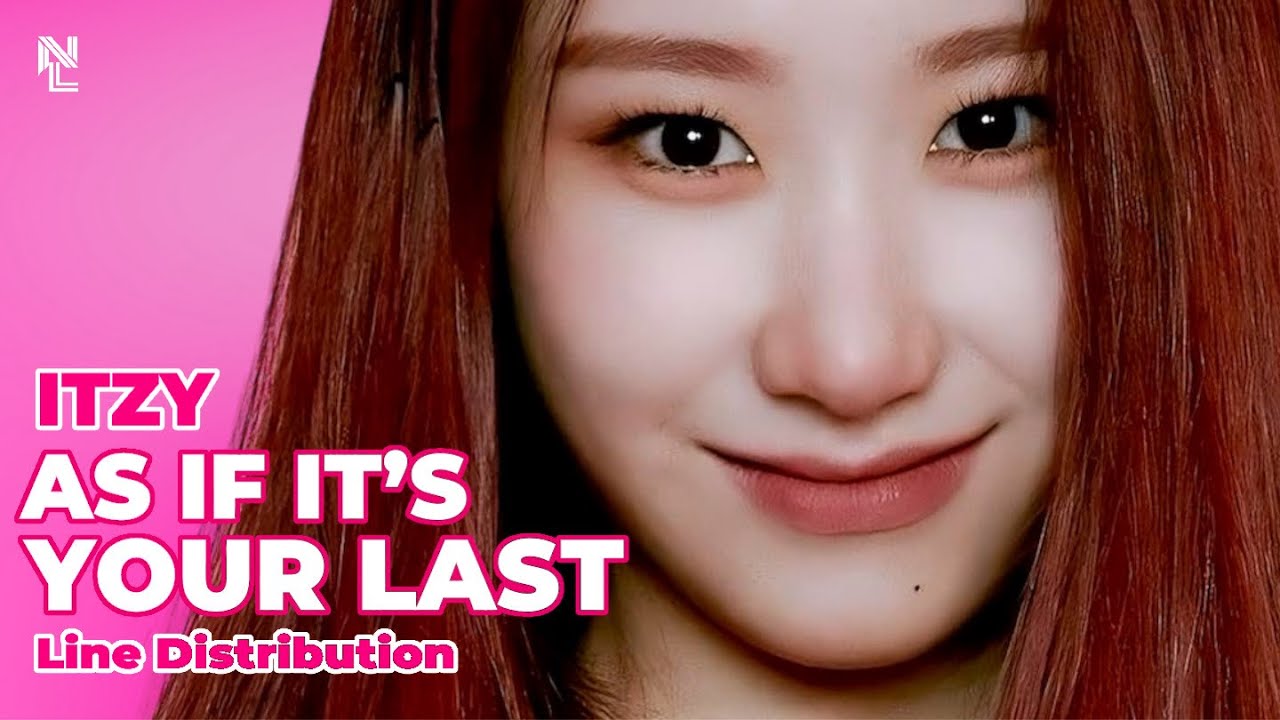 How Would ITZY sing “AS IF IT’S YOUR LAST” by BLACKPINK (Line Distribution)