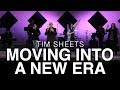 Moving Into A New Era | Tim Sheets