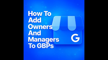 How to Add an Owner : Manager to Google Business Profile The RIGHT Way in 2025