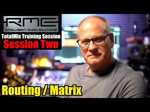 RME TotalMix Training Session  - Session Two - Really Important - Routing & Matrix class=