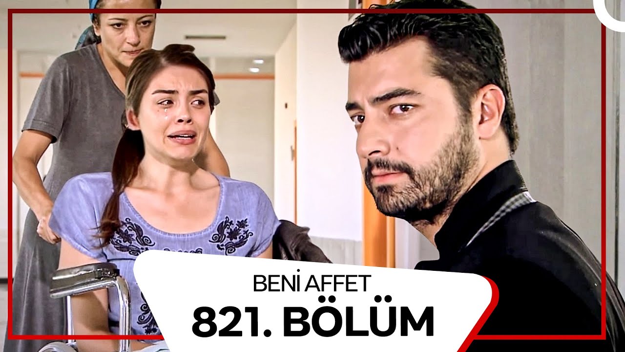 Beni Affet 821.  Bölüm