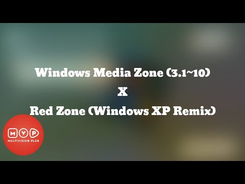 Windows Media Zone (3.1~10) X Red Zone (Windows XP Remix)