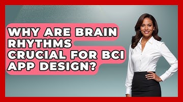 Why Are Brain Rhythms Crucial For BCI App Design? - Neurotech Insight Pro