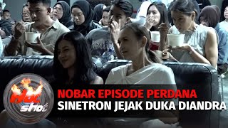 Eksklusif Nobar Episode Perdana Sinetron Jejak Duka Diandra Hot Shot