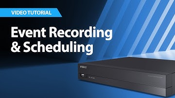 Wisenet NVRs: Event Recording and Scheduling