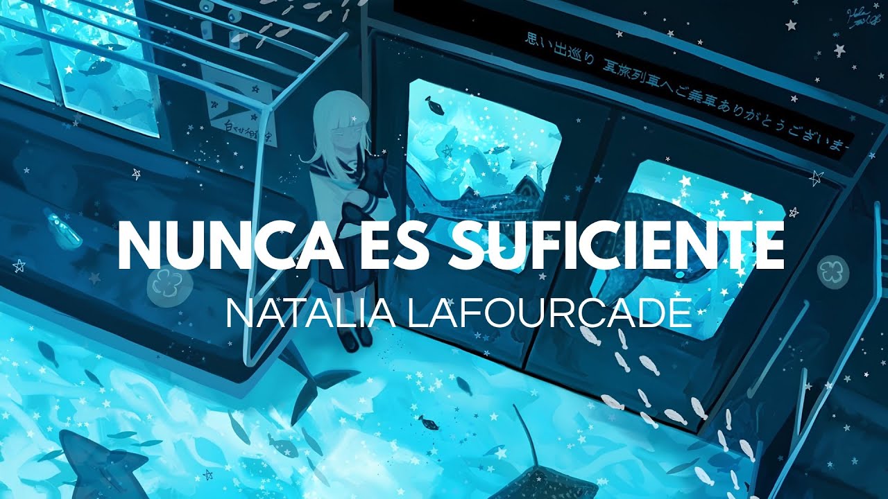 Natalia Lafourcade - Nunca Es Suficiente (Letra)