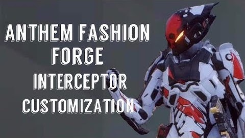 Anthem Fashion Forge Ep 3 // Interceptor Customization