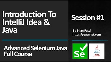 Basic To Advanced Selenium Java Full Course - Session 1 - Introduction to IntelliJ Idea & Java