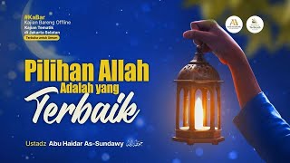 [Live Rec.] Pilihan Allah Adalah Yang Terbaik (Kajian Masjid RNI) #5