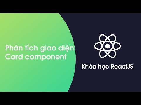 Video Khóa học ReactJS - Bài 34: Phân tích giao diện Card - youtube