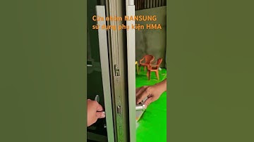 CỬA NHÔM NAMSUNG LẮP ĐẶT PHỤ KIỆN HMA CAO CẤP