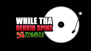 DJ Zombie - While Tha Rekkid Spinz (Radio Track)