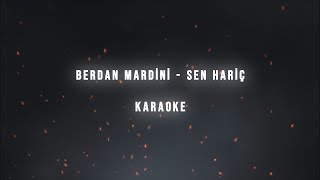 Berdan Mardini - Sen Hariç Karaoke