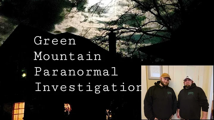 GREEN MOUNTAIN PARANORMAL INVESTIGATIONS