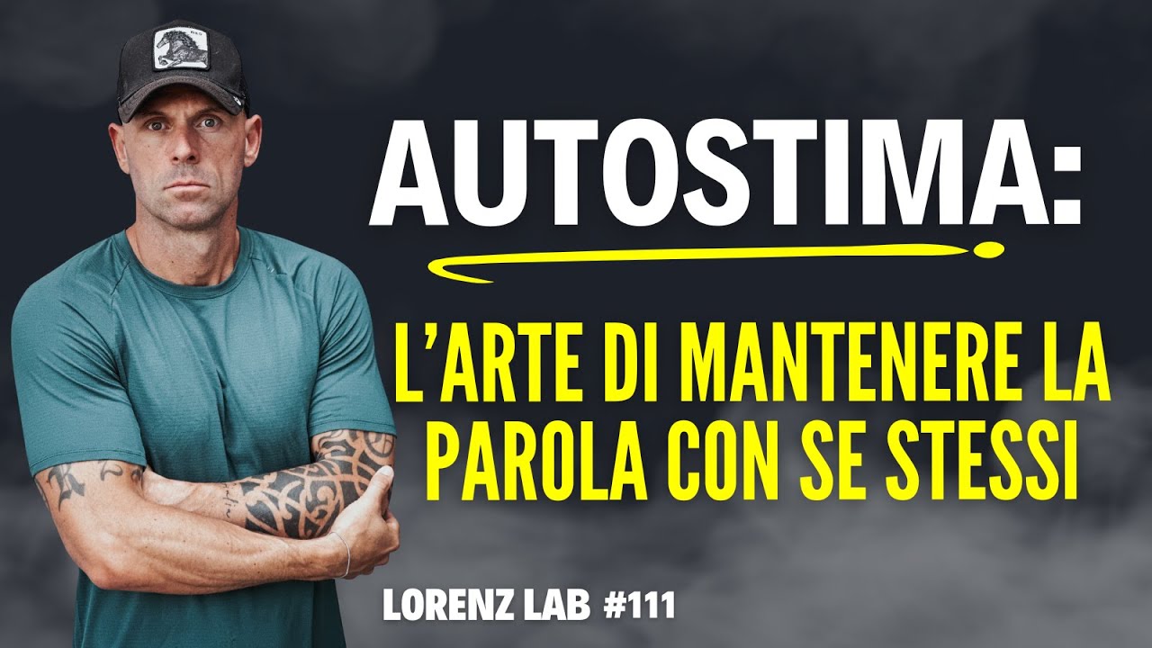 LORENZ LAB #111 - Autostima: l’arte di mantenere la parola con se ...
