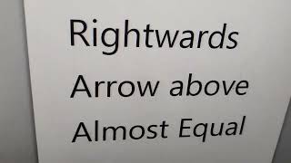 How To Create Rightwards Arrow Above Almost Equals To Symbol In Computer