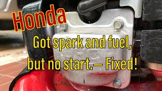 How to fix a Honda powered mower that has spark and fuel but won't start