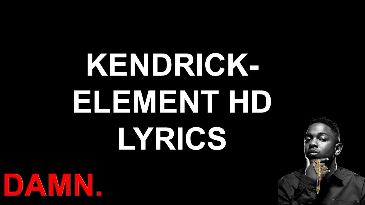 Kendrick Element HD Lyrics YouTube