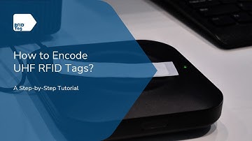 How To Encode UHF RFID Tags? A Step-by-Step Tutorial
